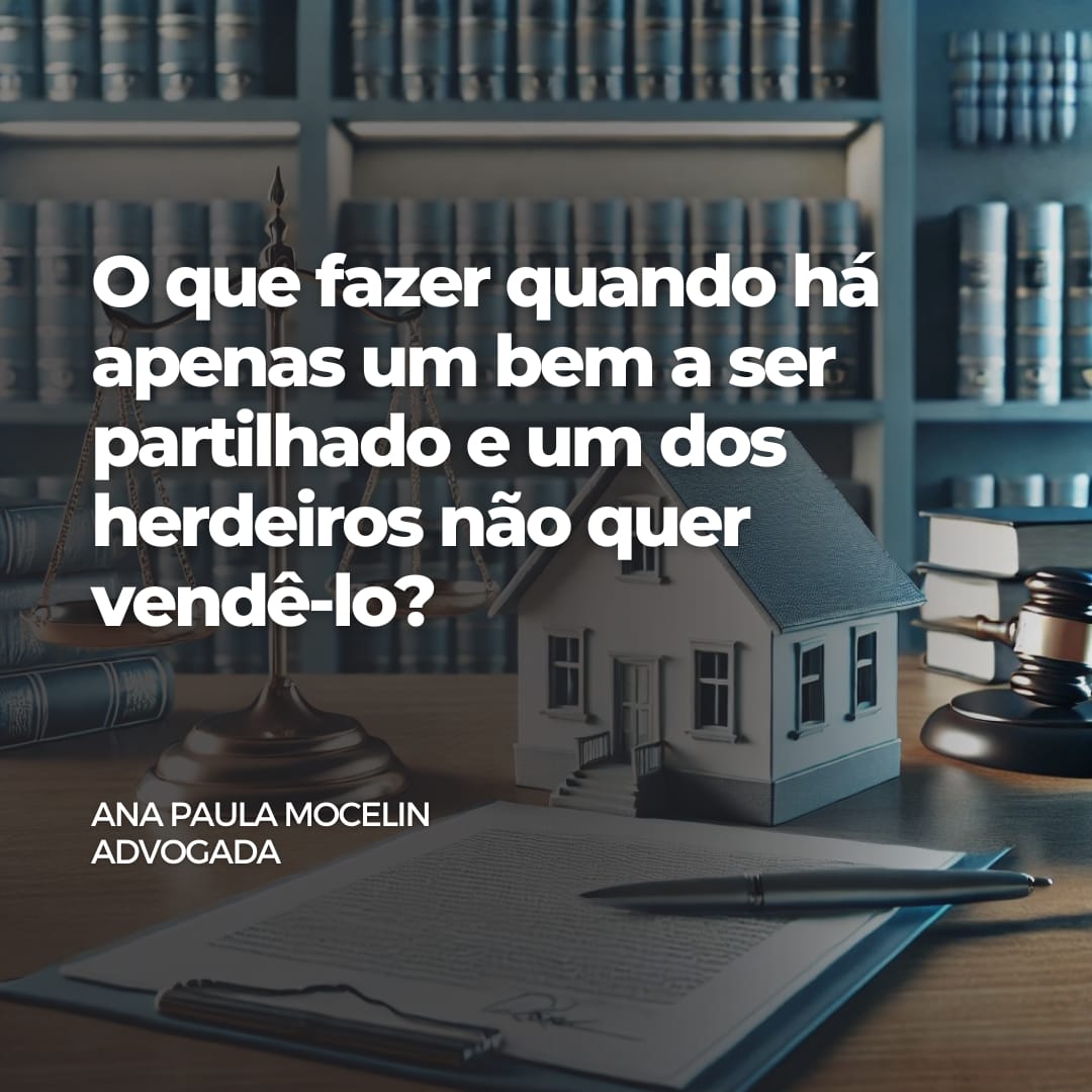 O que fazer quando há apenas um bem a ser partilhado e um dos herdeiros não quer vendê-lo?