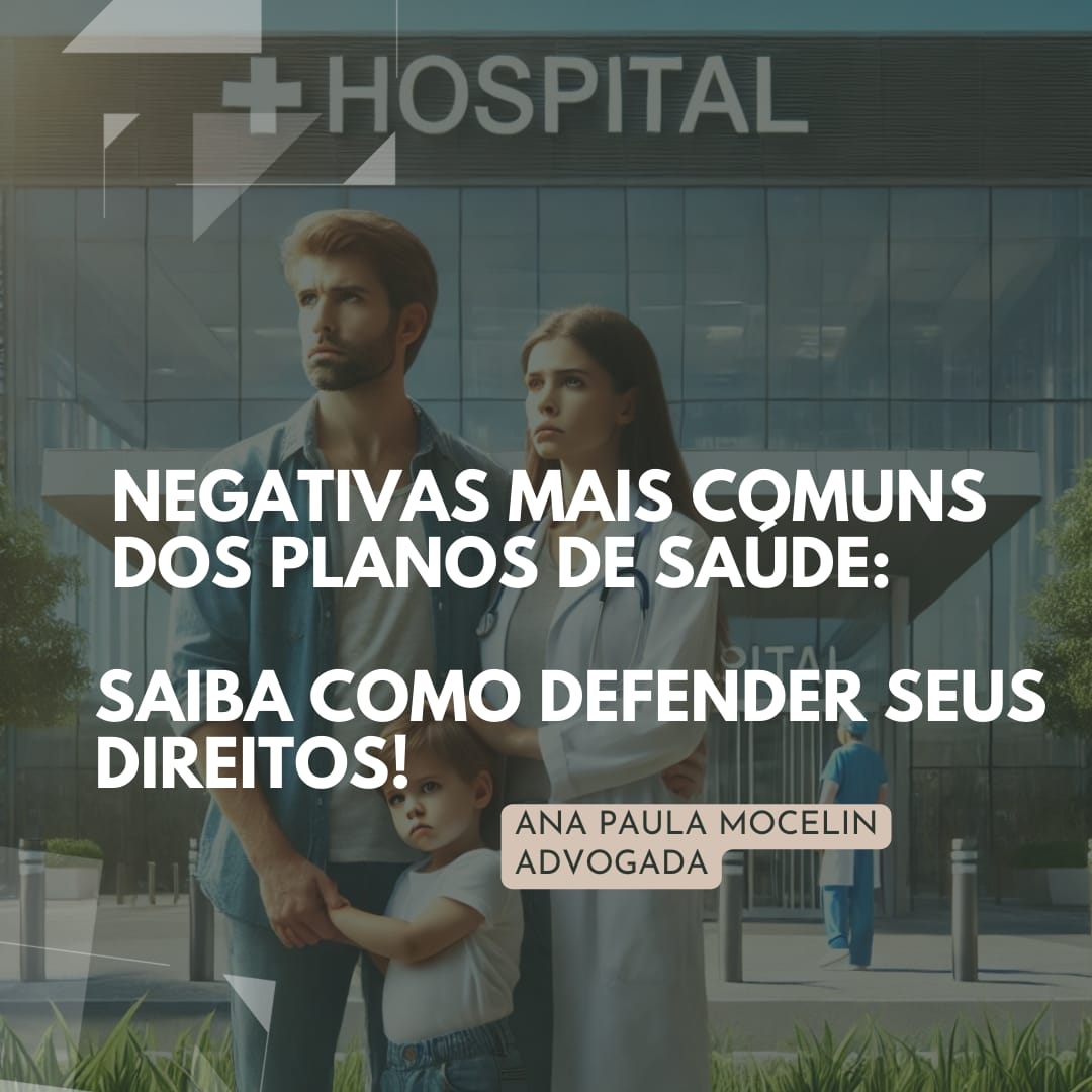 NEGATIVAS MAIS COMUNS DOS PLANOS DE SAÚDE: SAIBA COMO DEFENDER SEUS DIREITOS!